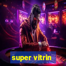 super vitrin